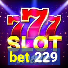 bet 229